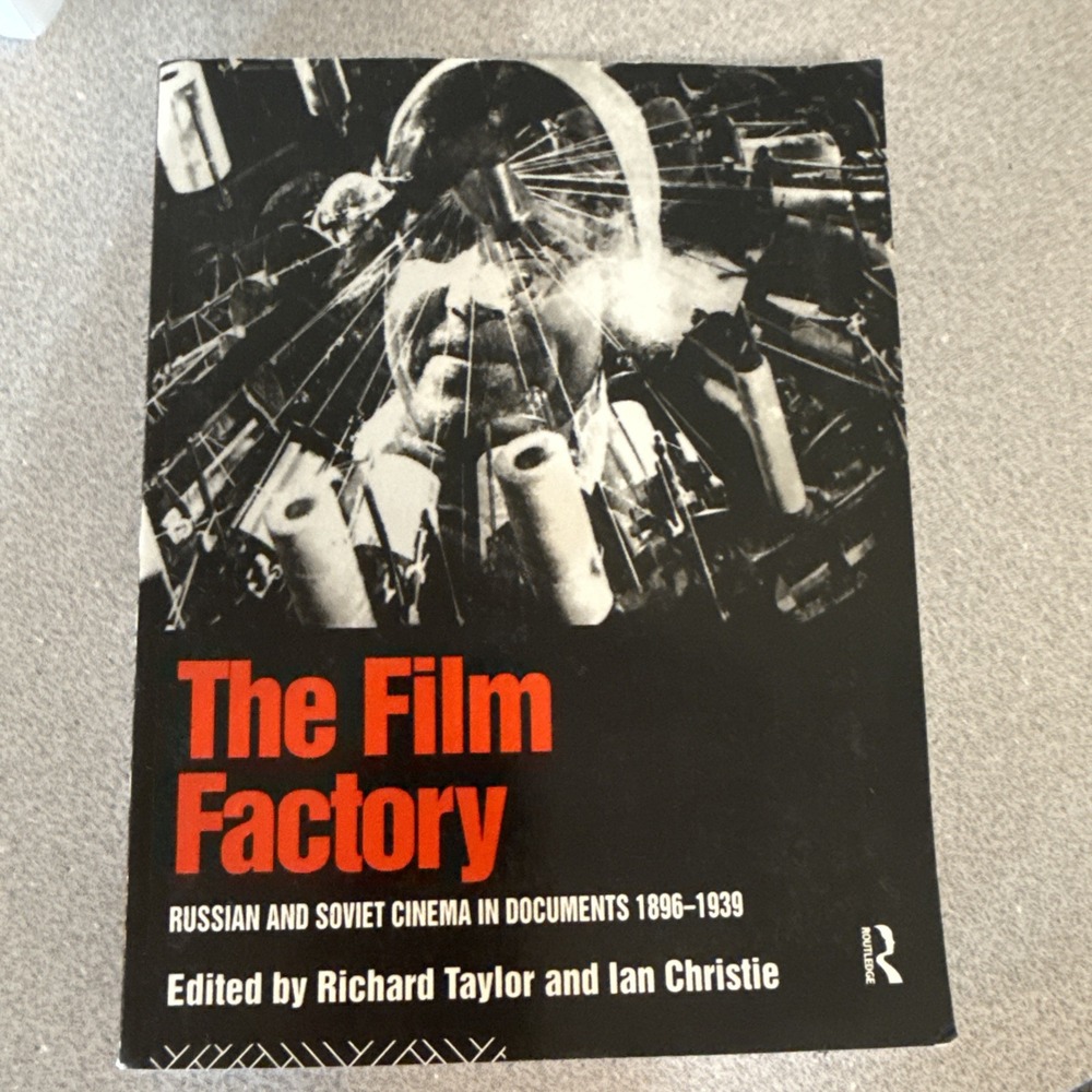 The Film Factory Russian and Soviet Cinema in Documents 1896-1939 Richard Taylor